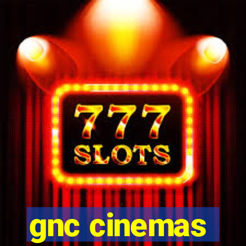 gnc cinemas